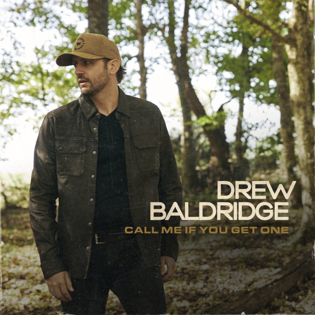 DREW BALDRIDGE’S “CALL ME IF YOU GET ONE” OUT FRIDAY, SEPTEMBER 26 – Country’s Chatter